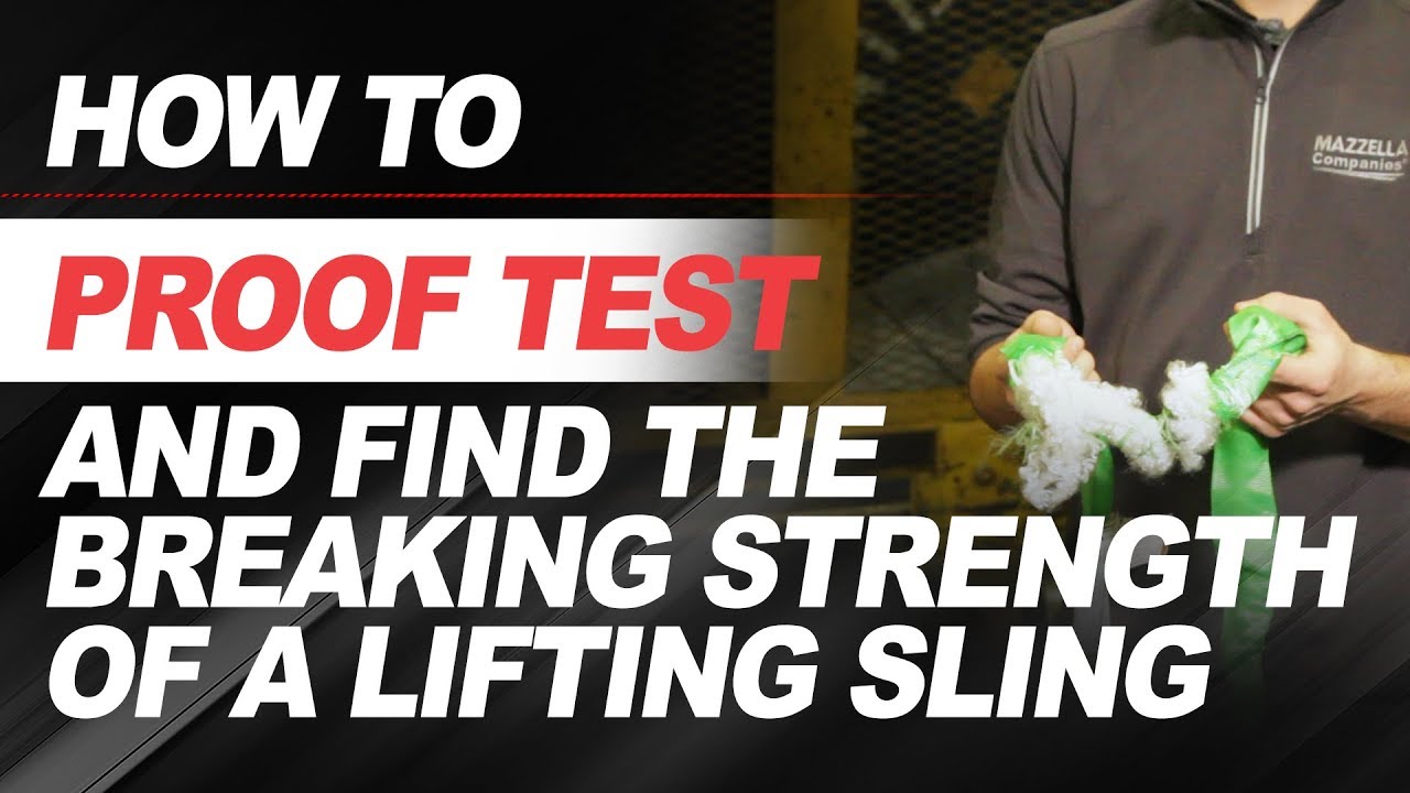 How to Proof Test and Find the Breaking Strength of a Lifting Sling