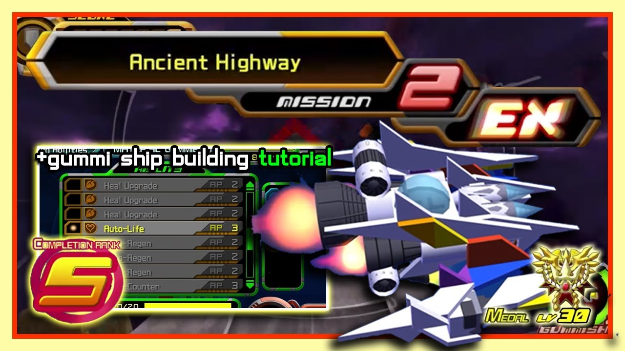 KH2 gummi - Ancient Highway [EX Mission 2] Rank S Medal Lv 30 (building tutorial included)