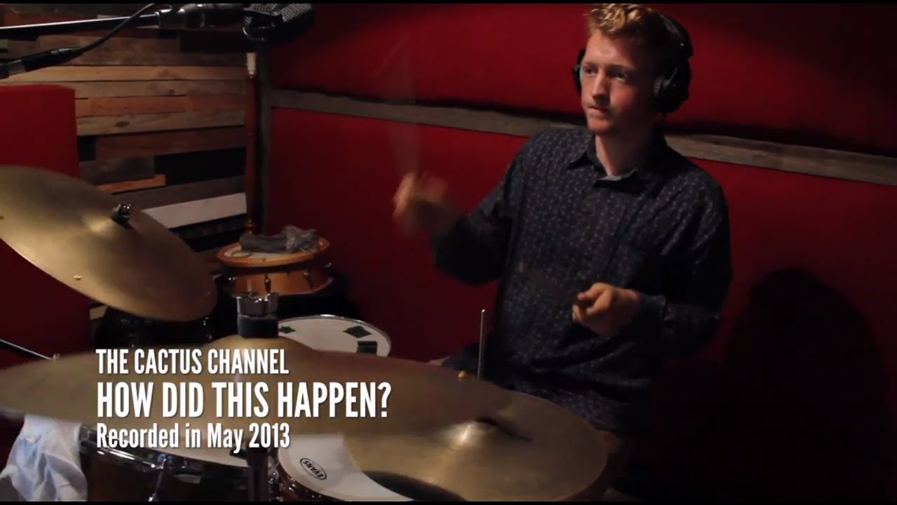 The Cactus Channel - How Did This Happen? (Studio Version)