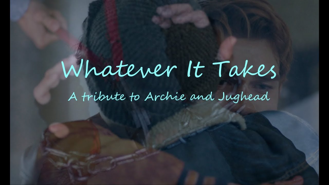 Whatever It Takes ~ A Tribute to Archie and Jughead (Riverdale S1&2)
