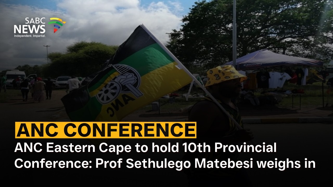ANC Eastern Cape to hold 10th Provincial Conference: Prof Sethulego Matebesi weighs in
