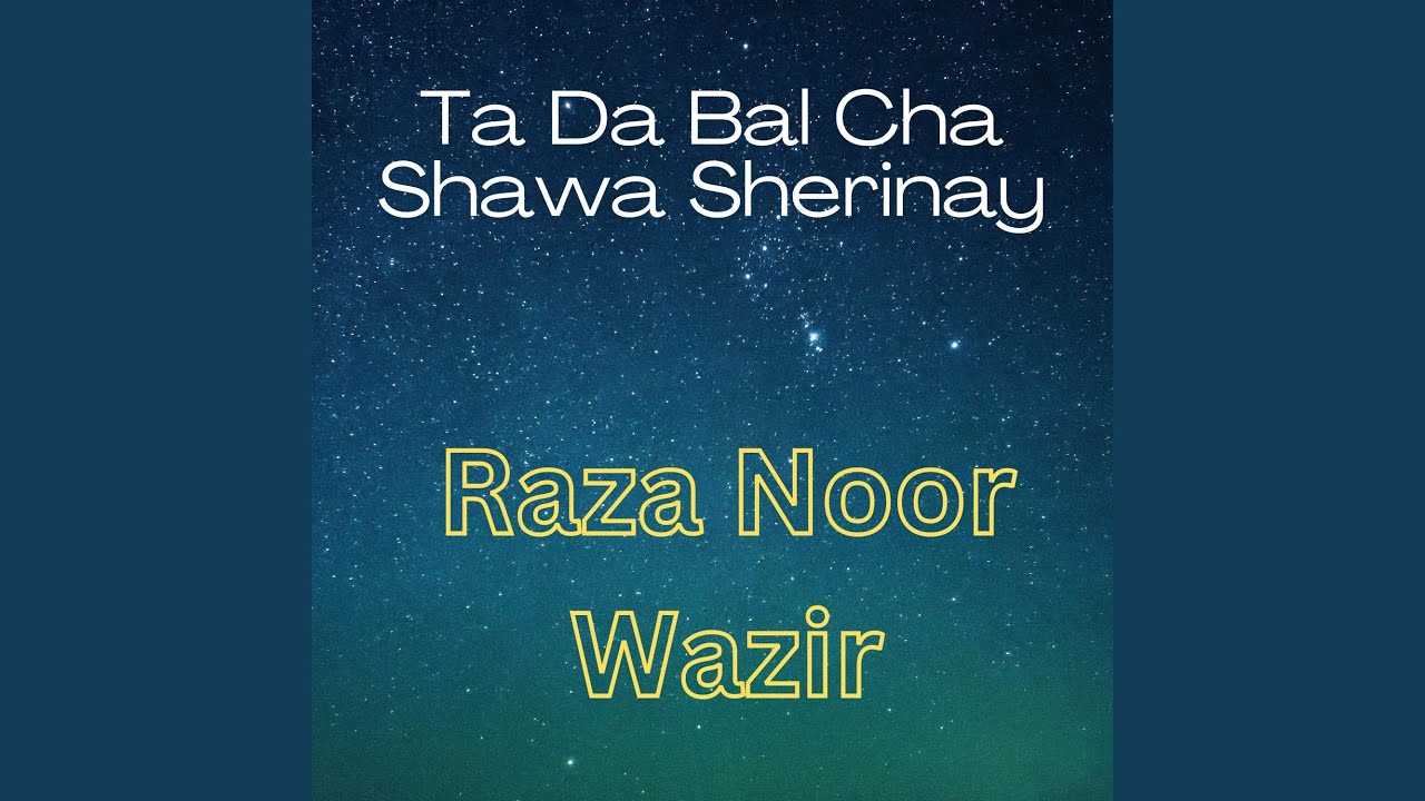 Ta Da Bal Cha Shawa Sherinay