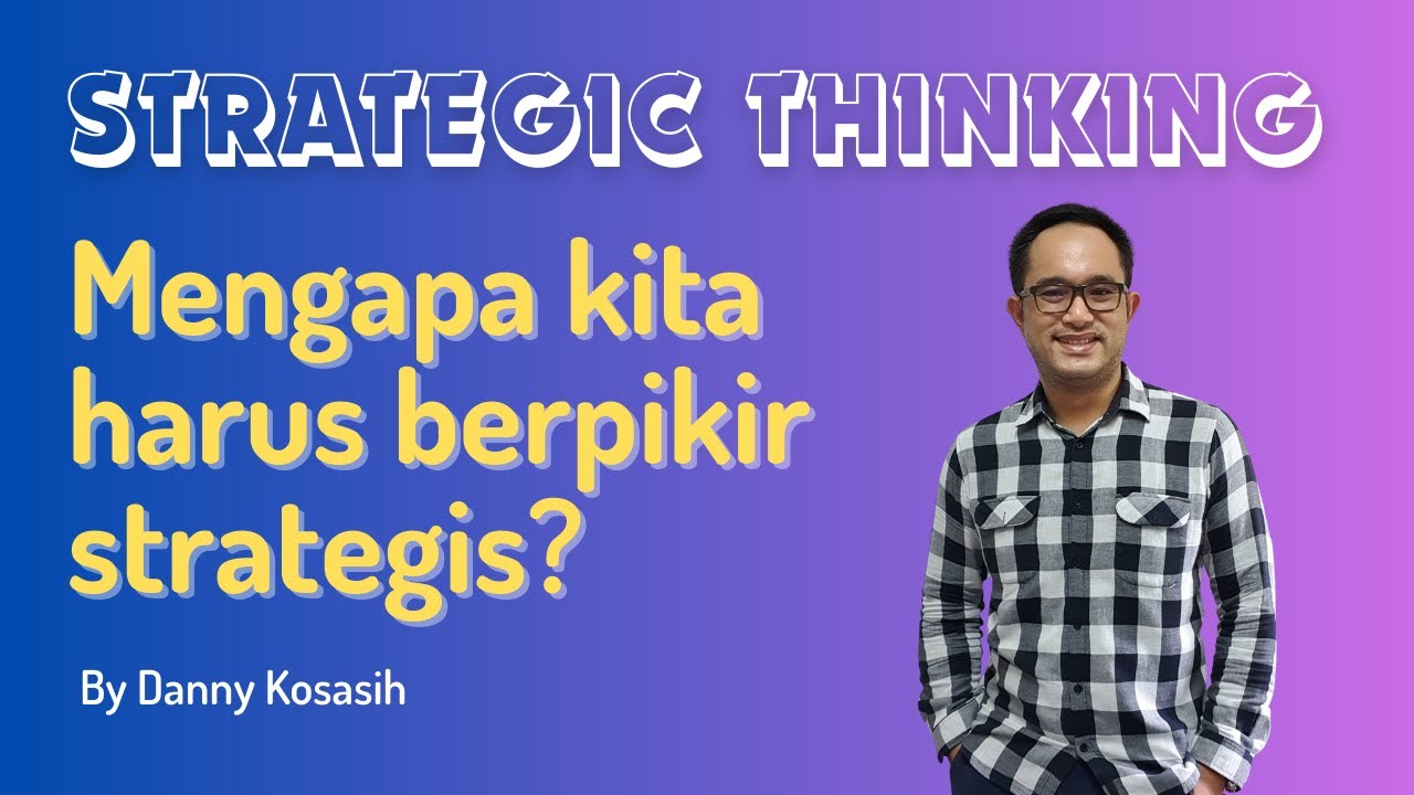 Strategic Thinking - Mengapa Berpikir Strategis