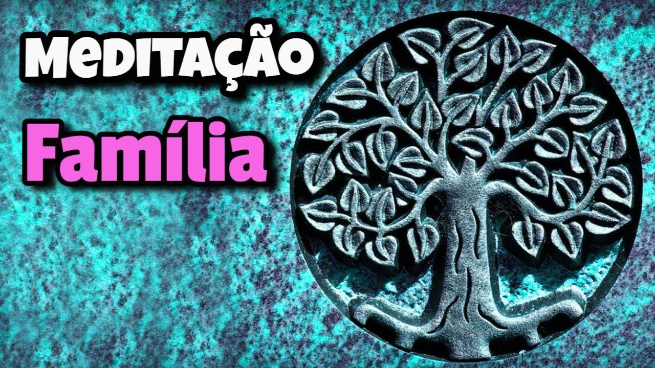 Família 🌳👨‍👩‍👧‍👦 Cura Ativação Meditação