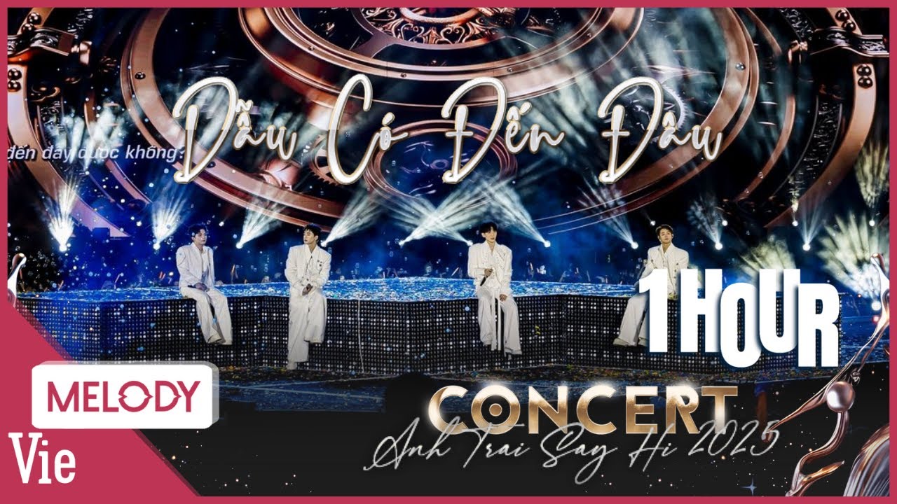 [1 HOUR] Dẫu Có Đến Đâu version Concert Anh Trai Say Hi 2025