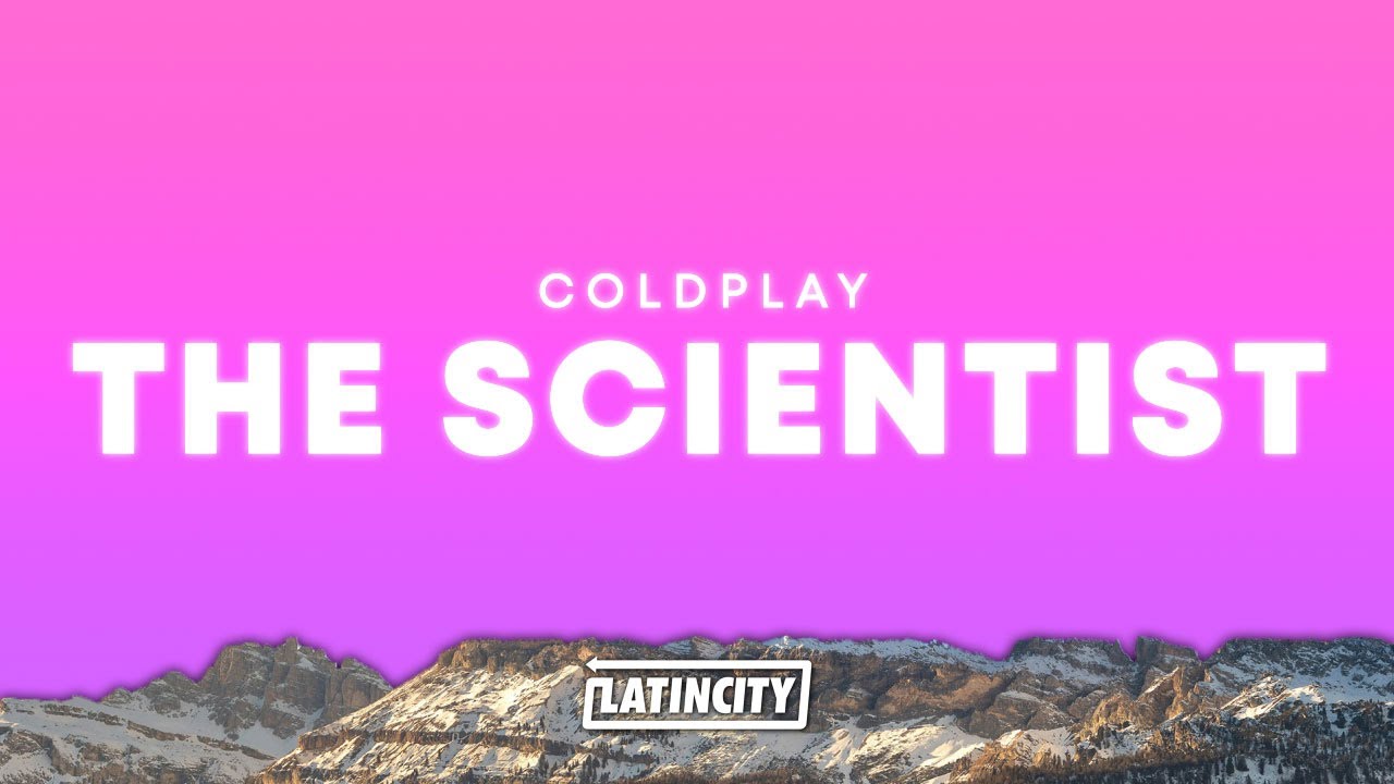 Coldplay – The Scientist (Lyrics)