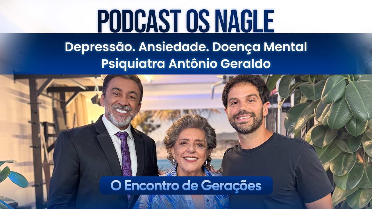 Depress&atilde;o. Ansiedade. Doen&ccedil;a Mental | Psiquiatra Ant&ocirc;nio Geraldo e Os Nagle