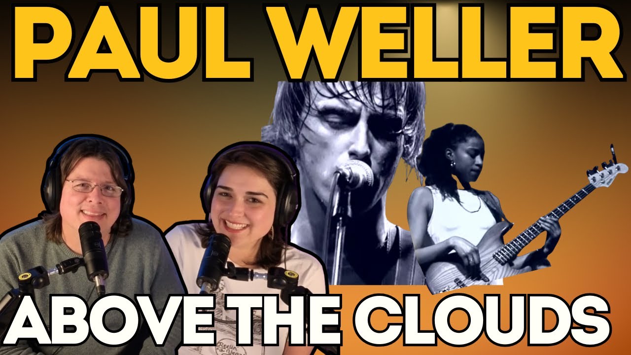 THAT FEMALE BASSIST!! 🥵🔥PAUL WELLER - Above the Clouds | FIRST TIME COUPLE REACTION