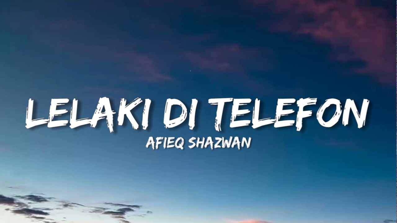 Lelaki di telefon - Afieq Shazwan |lirik