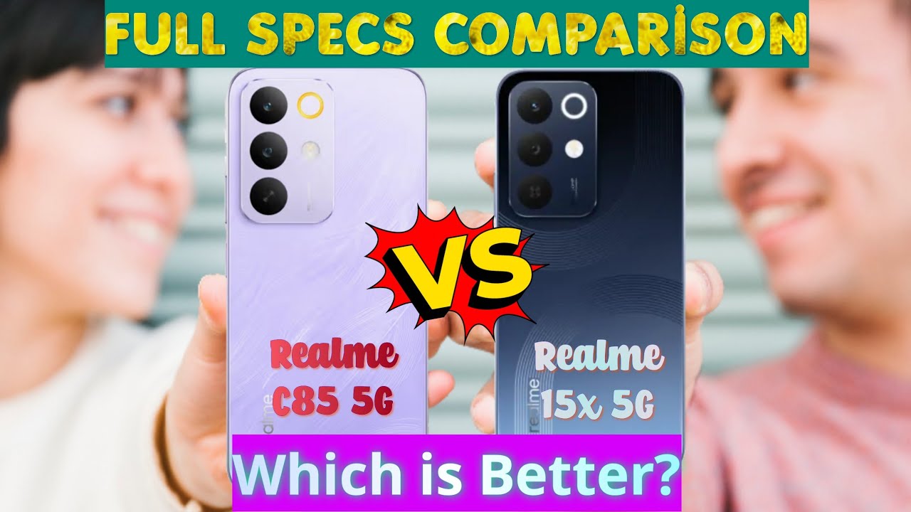 Realme C85 vs Realme 15x: Full Specs Comparison