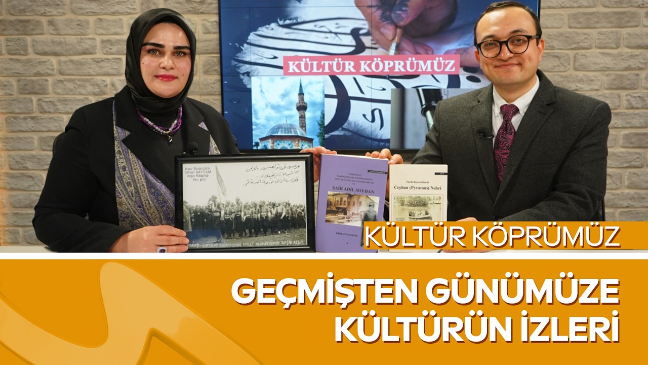 Geçmişten Günümüze Kültürün İzleri  |  Kültür Köprümüz | Araştırmacı Tarihçi Orhan Saydam