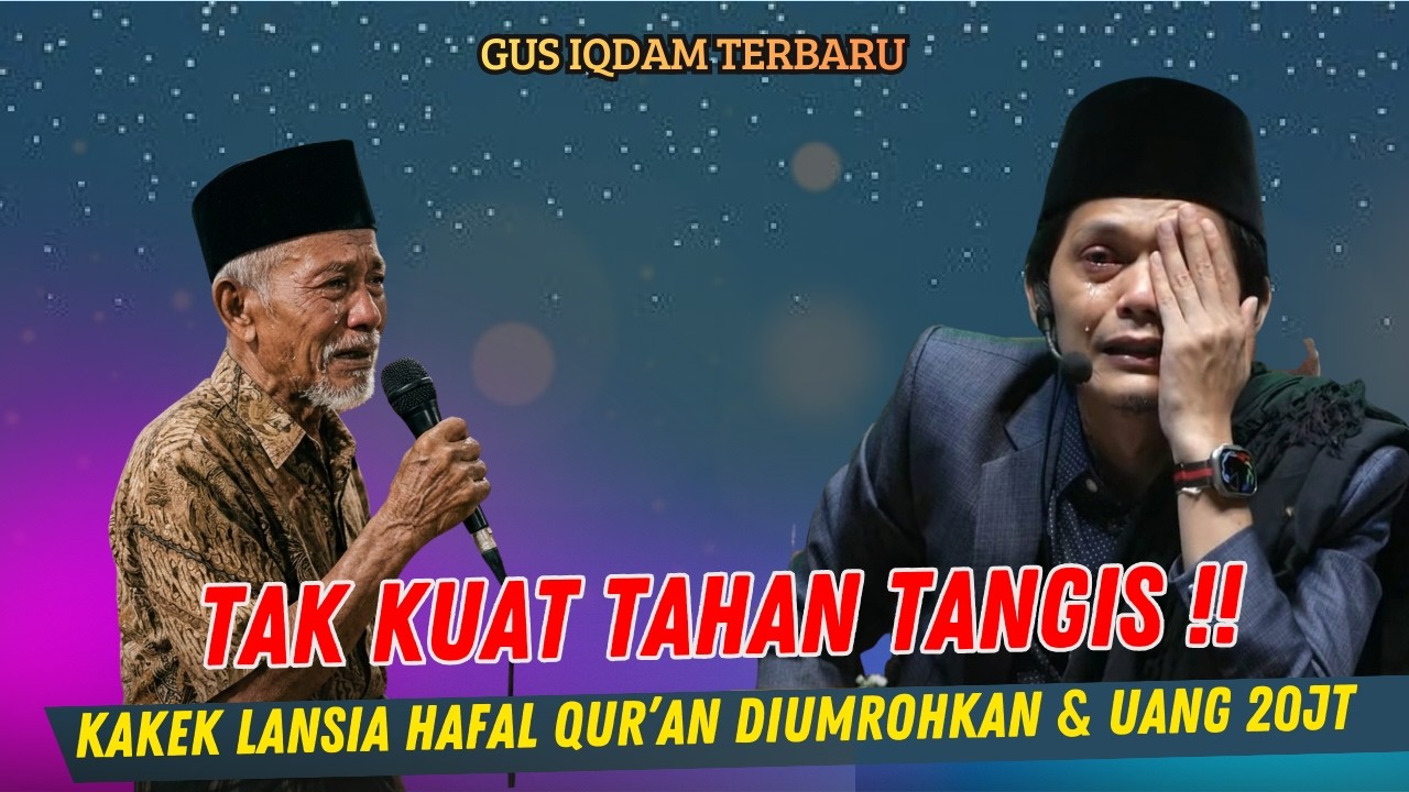 GUS IQDAM TERBARU - TAK KUAT TAHAN TANGIS KAKEK LANSIA HAFAL QUR'AN DIUMROHAN GUS IQDAM & UANG 20JT