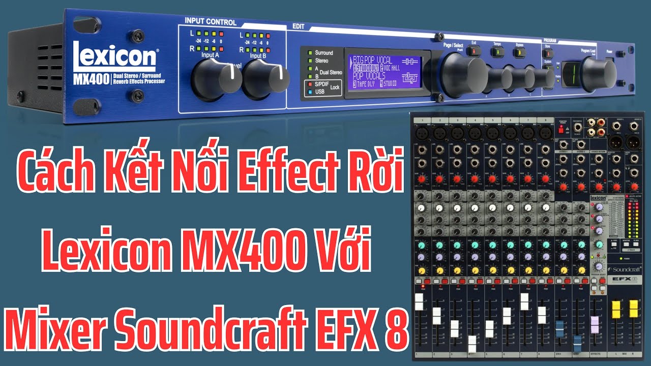Cách Kết Nối Echo Lexicon MX400 Với Mixer Soundcraft EFX8 11/03/2023