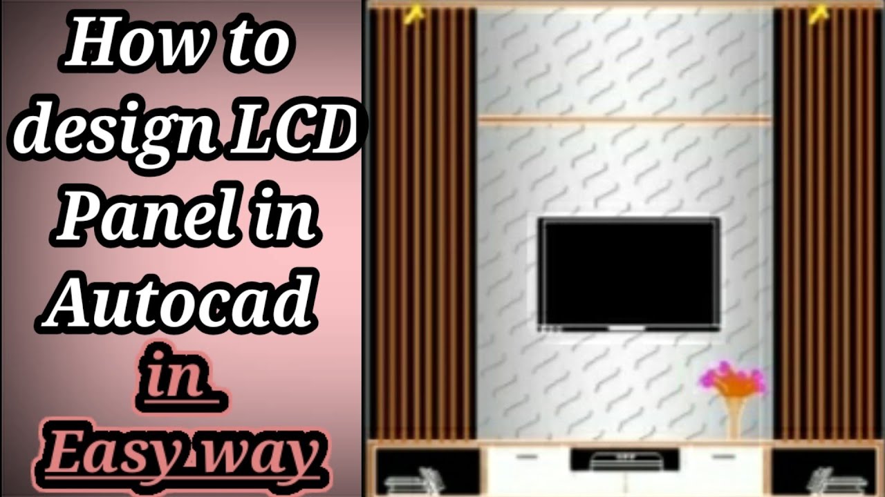 How to design a LCD Panel in Autocad in easy way