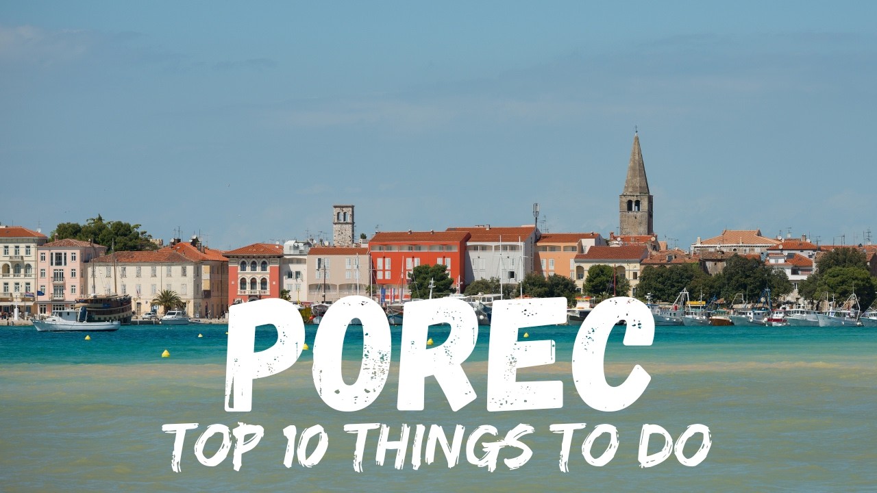 Top 10 Things To Do in Porec Croatia