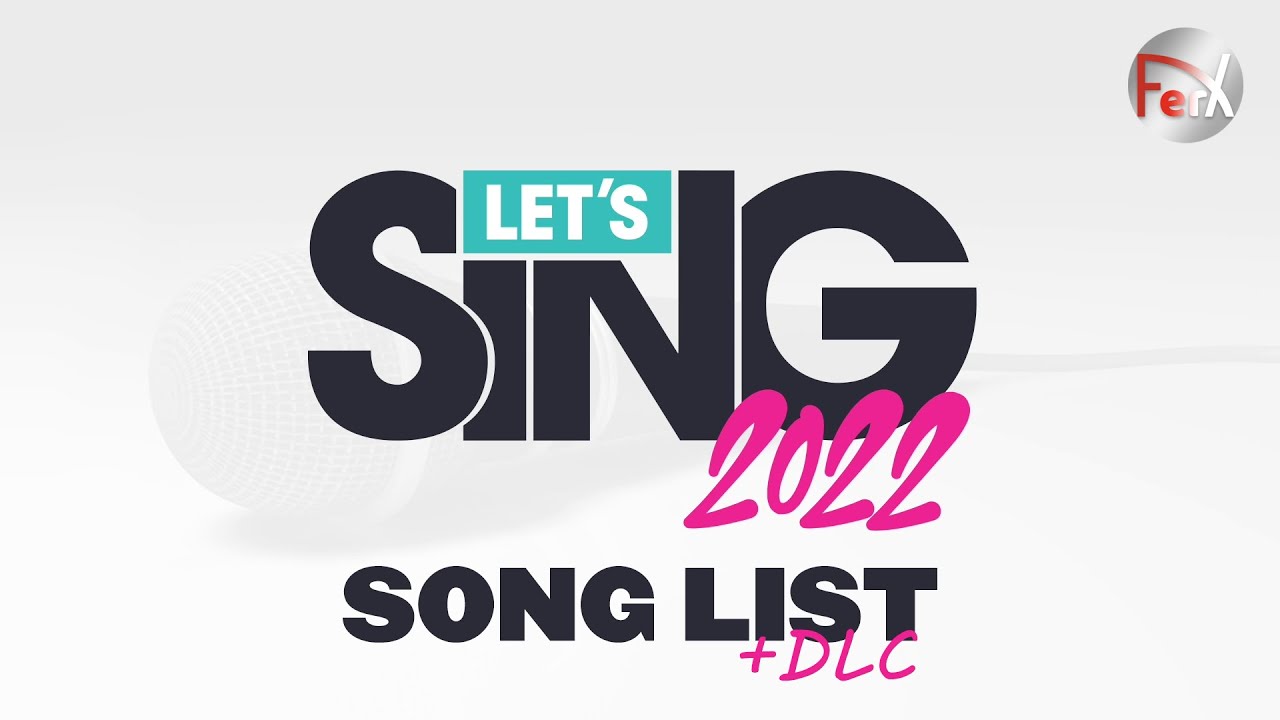 Let's Sing 2022 - Song List + All DLC [Nintendo Switch]