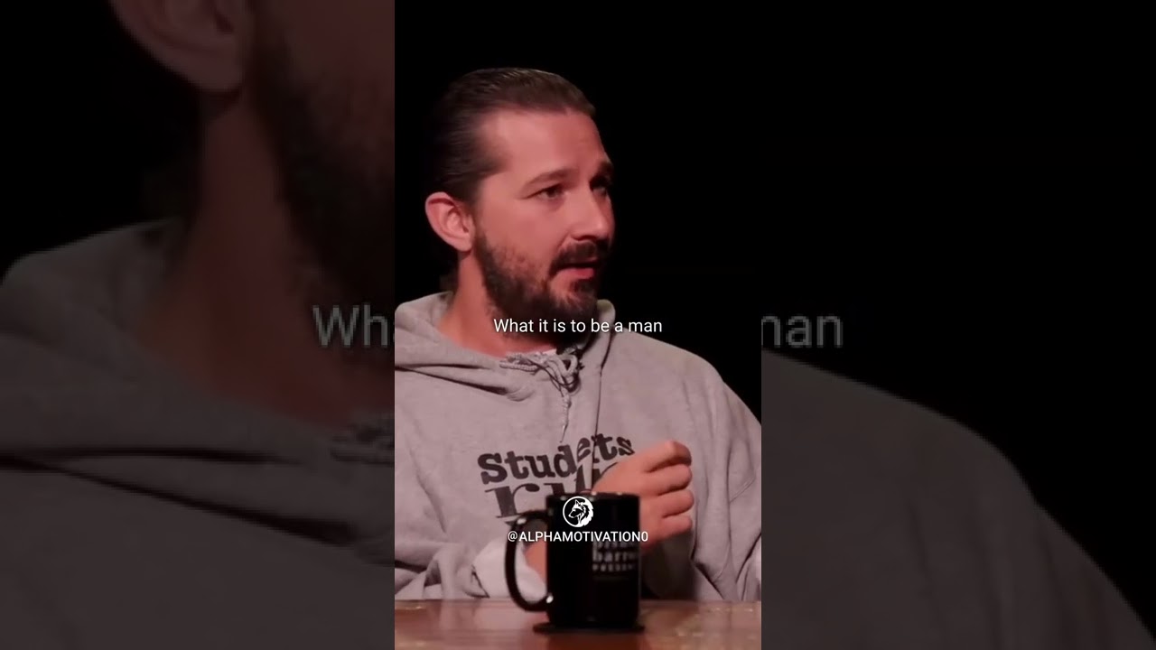 Shia LaBeouf on masculinity ️                     #masculinity #alpha #alphamale #masculine #masculi