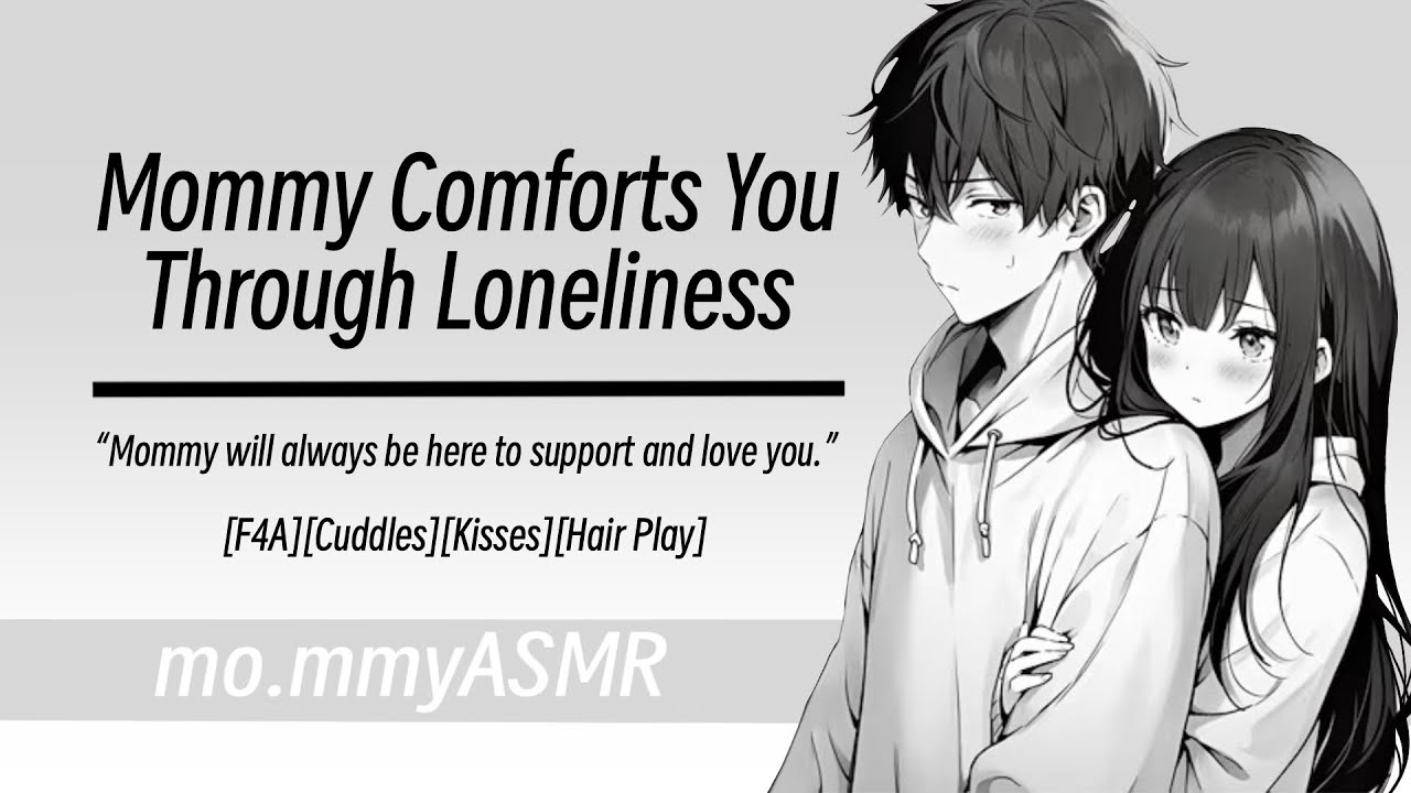 Mommy Comforts You Through Loneliness [F4A][Cuddles][Kisses][Hair Play]