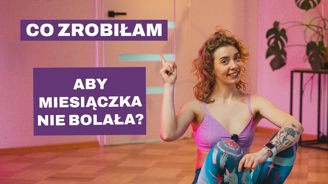 Miesiączka mnie bolała i już nie boli - Oto co zrobiłam.