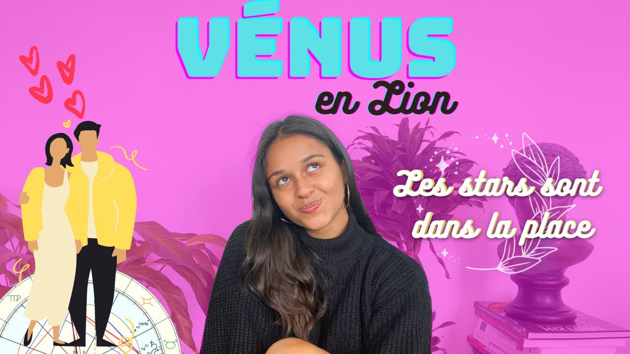 Vénus en Lion ou Maison 5 - Comment le Vénus en Lion aime ? - Son comportement amoureux, son type…
