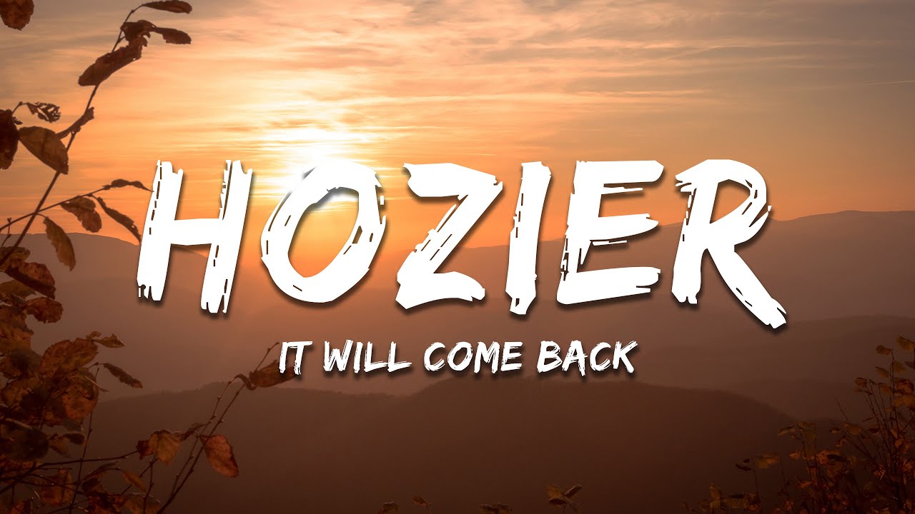 Hozier - It Will Come Back (Lyrics)