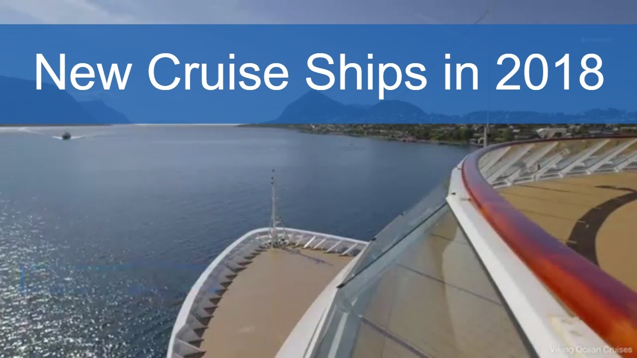 New Cruise Ships to Look Forward to in 2018 - Video Guide