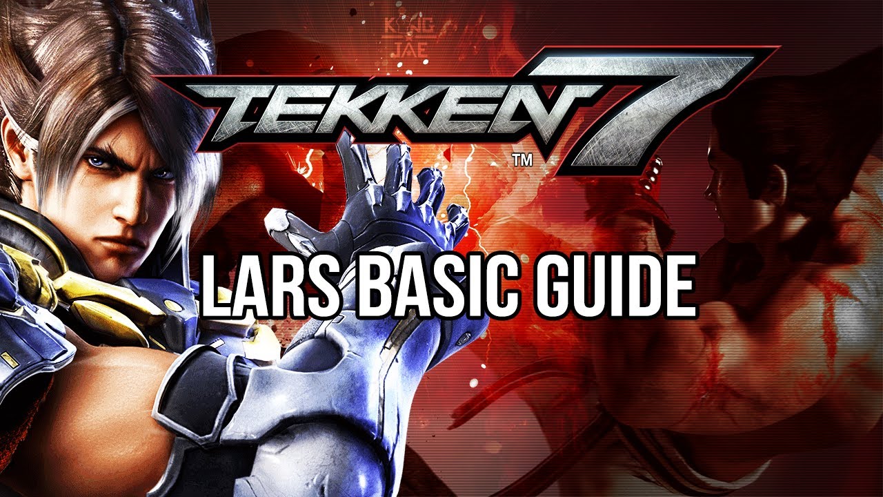 LARS Basic Guide - TEKKEN 7 (Basic To Pro)