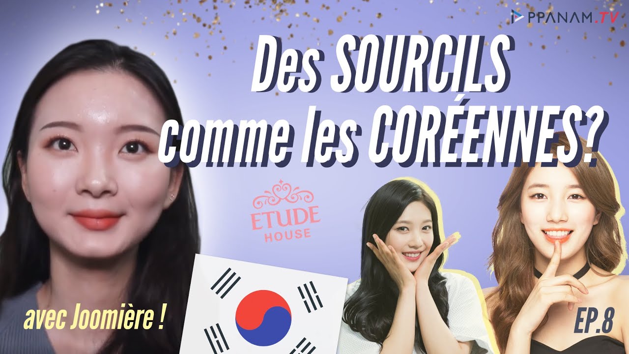 Des SOURCILS comme les COR&Eacute;ENNES ? - PPANAM TV EP.8 avec Joomi&egrave;re
