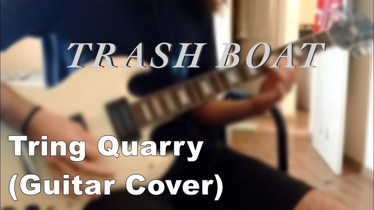 Trash Boat - Tring Quarry (GUITAR COVER)