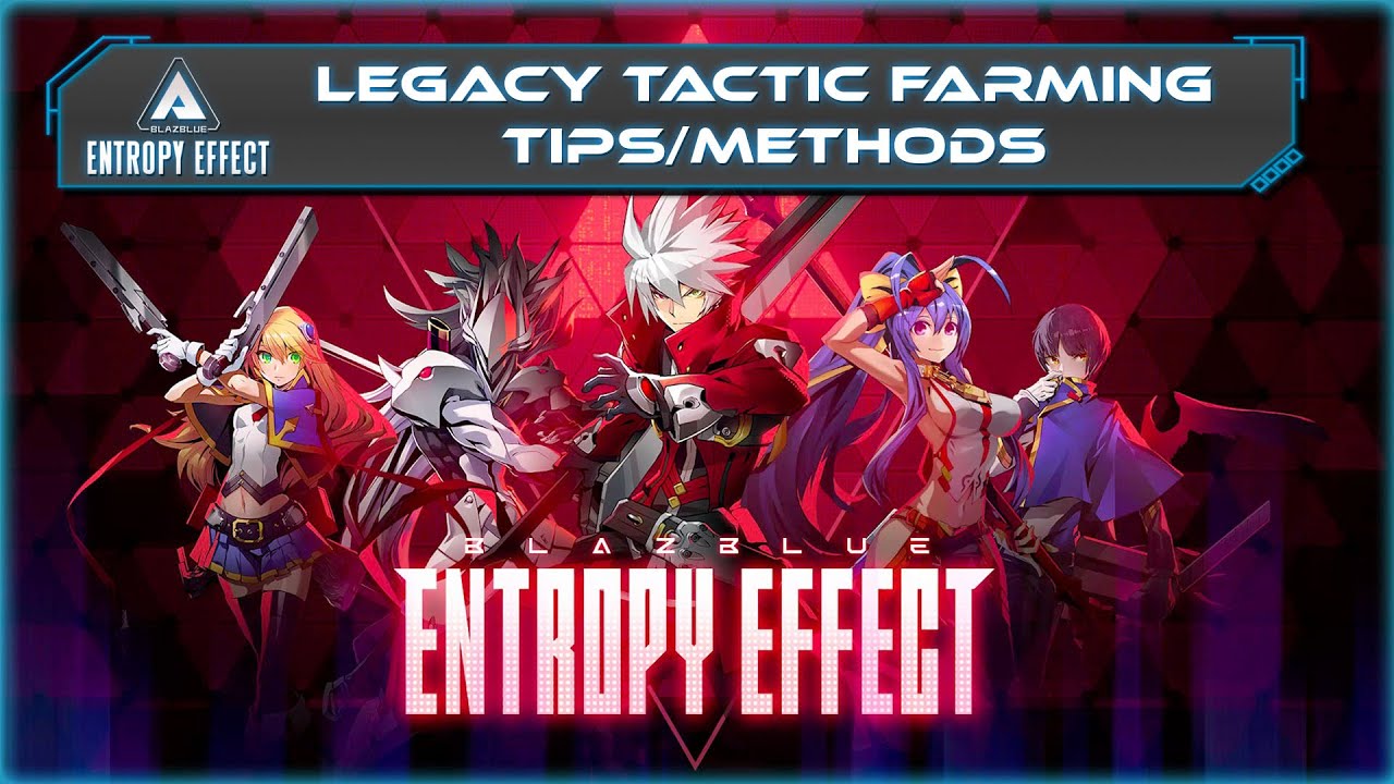 Updated Legacy Farming Methods! | Blazblue Entropy Effect