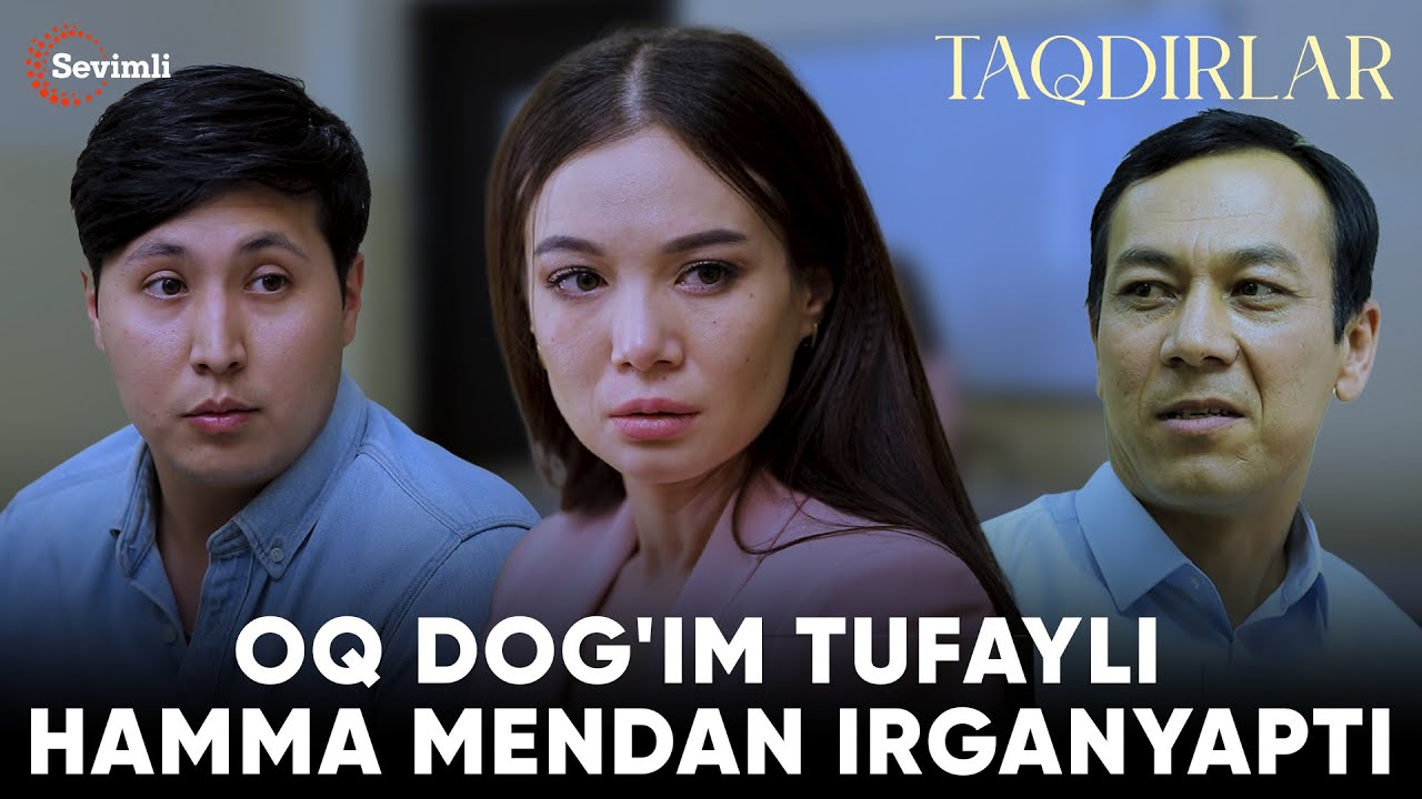 TAQDIRLAR - OQ DOG'IM TUFAYLI HAMMA MENDAN IRGANYAPTI
