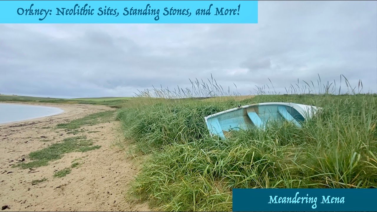Orkney: Neolithic Sites, Chambered Cairns, Shipwrecks, Folklore, and More!