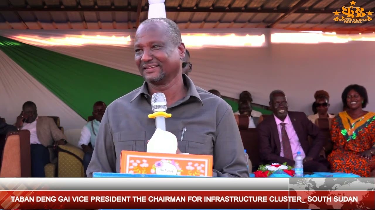 TABAN DENG GAI VICE PRESIDENT THE CHAIRMAN FOR INFRASTRUCTURE CLUSTER-SOUTH SUDAN