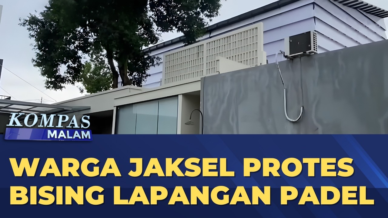 Warga Jaksel Protes Bising Lapangan Padel Pagi Hingga Malam | KOMPAS MALAM