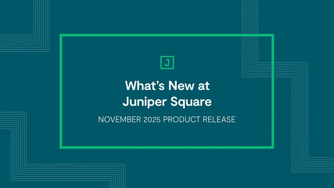 What's New at Juniper Square: November 2025 | Connected AML/KYC Solutions