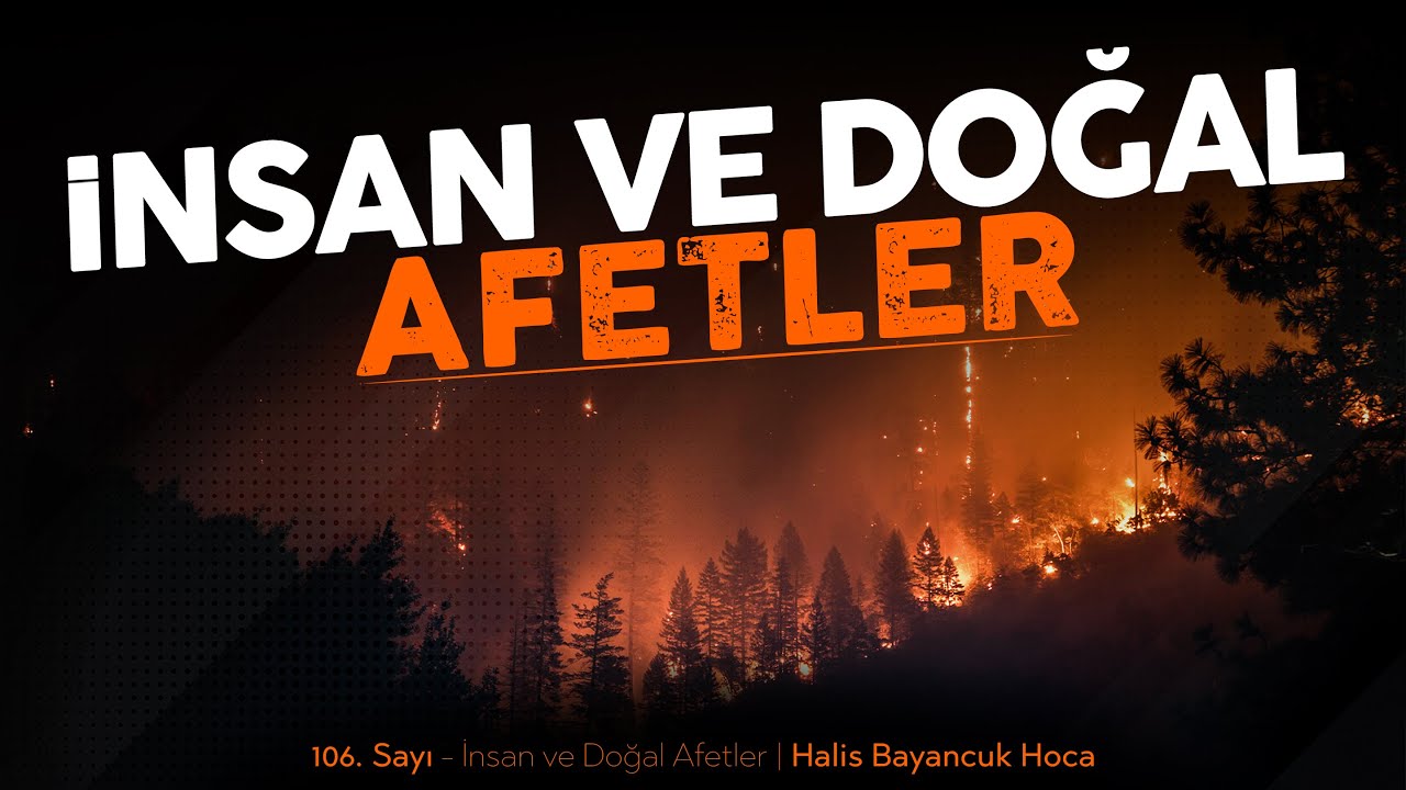 İnsan ve Doğal Afetler | Tevhid Dergisi 106. Sayı Sesli Makale | Halis Bayancuk Hoca