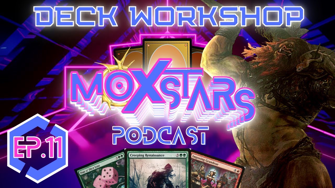 Deck Workshop: BORBORYGMOS ENRAGED | MoxStars | MTG Podcast | Episode 11