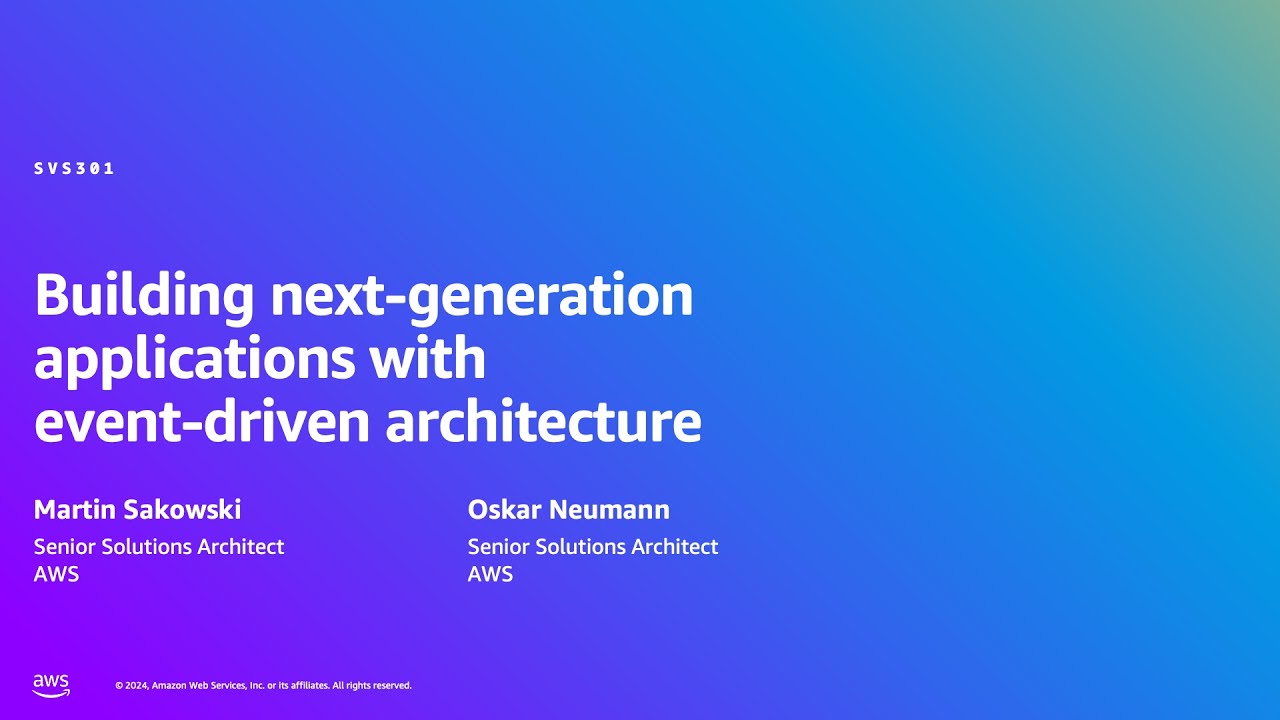 AWS Summit Berlin 2024 - Building next-gen applications with event-driven architecture (SVS301)