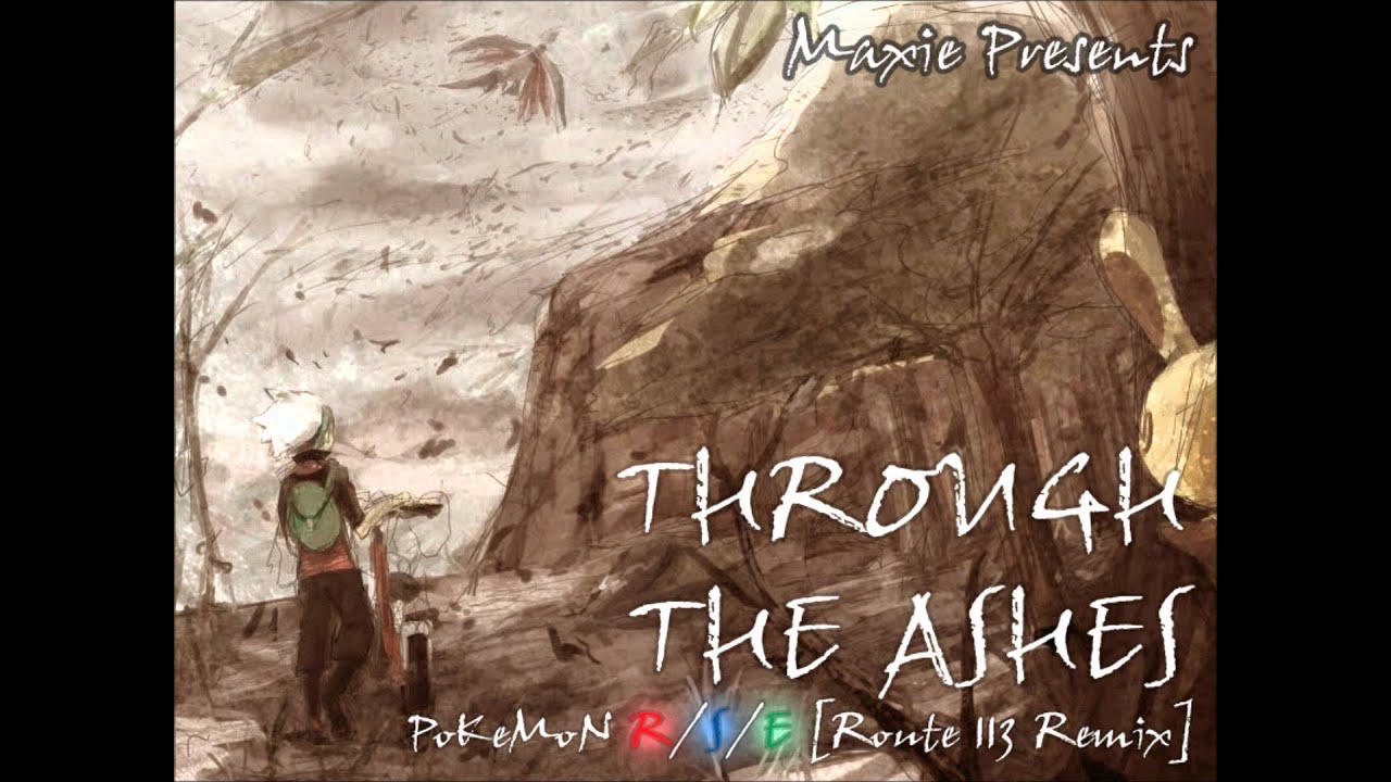 ♫ Through The Ashes ♪ - Pokemon R/S/E [Route 113 Remix]