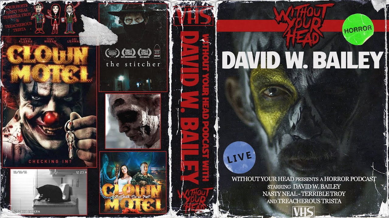 Without Your Head Podcast | horror filmmaker David W. Bailey interview