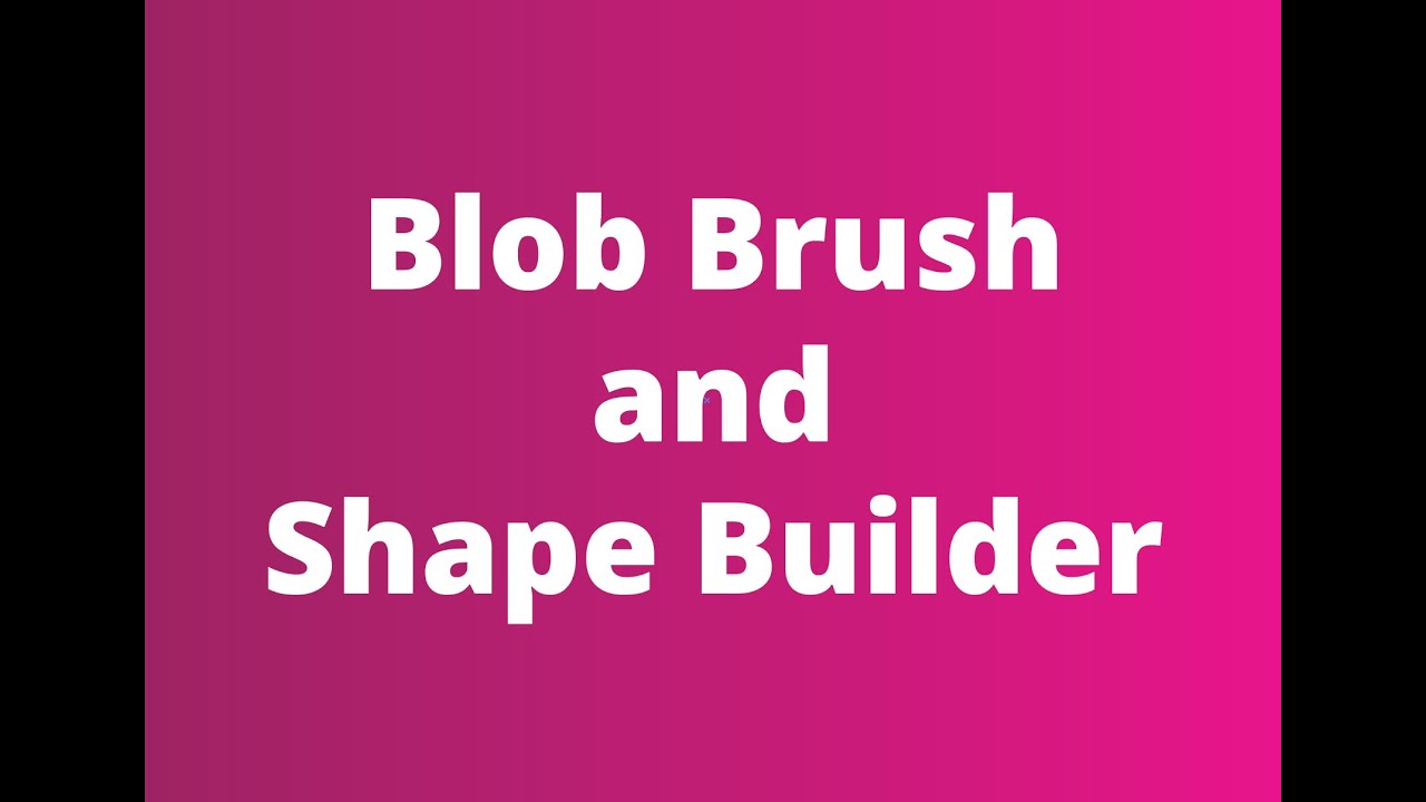 Blob Brush and Shape Builder Tools :: 05 :: Adobe Illustrator Tutorial