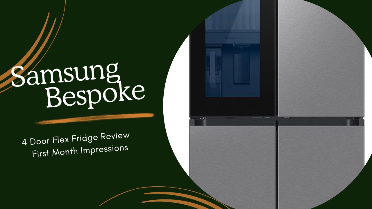 Samsung Bespoke 4 Door Flex Fridge First Month Impressions