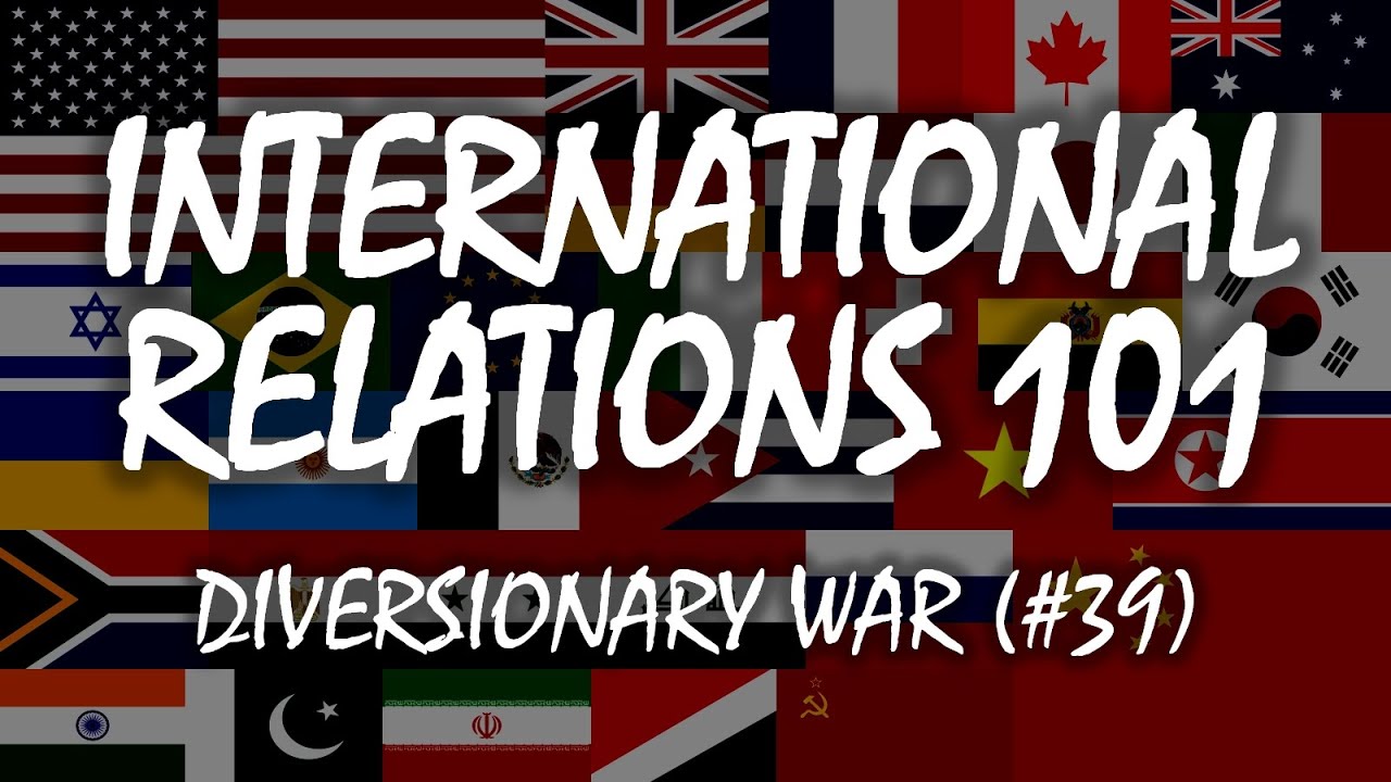 International Relations 101 (#39): Diversionary War