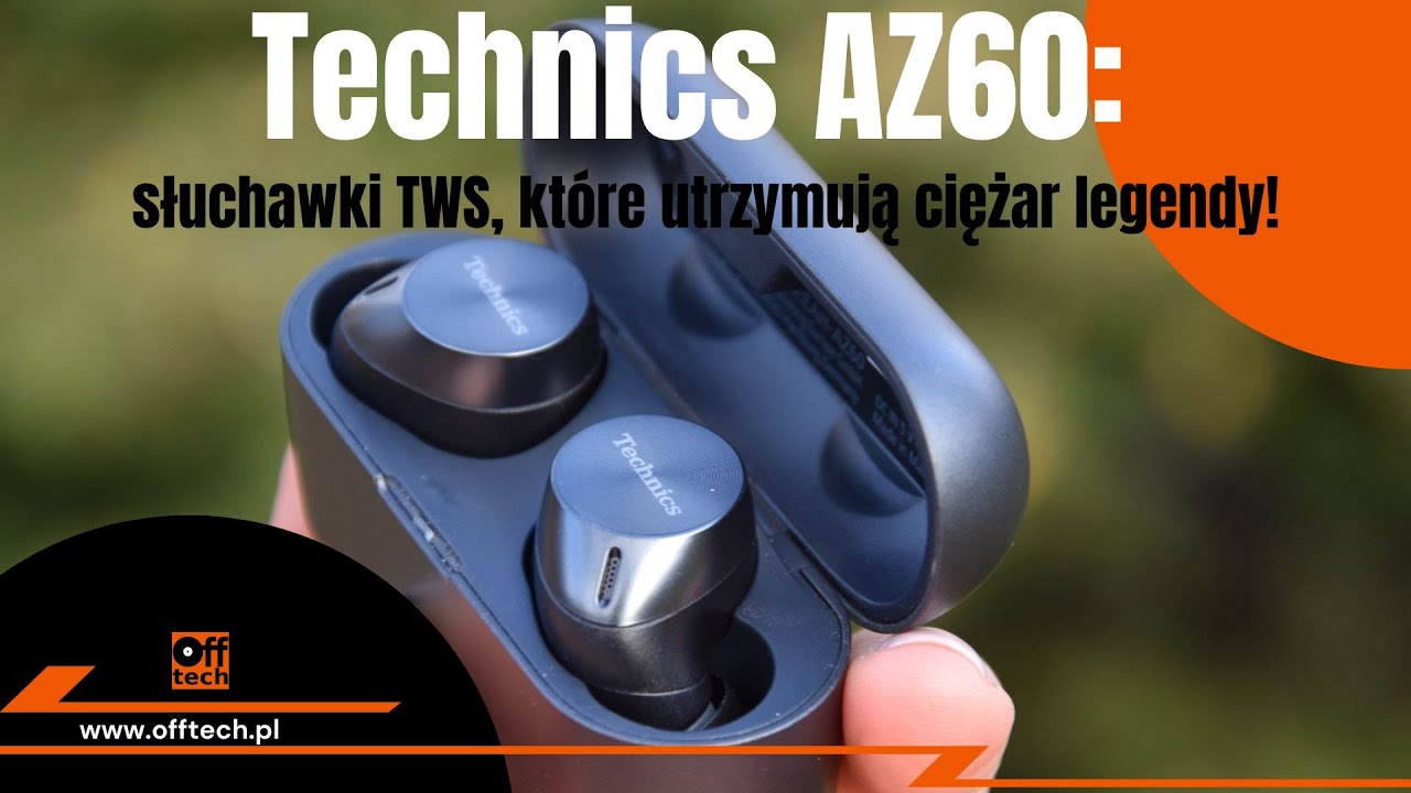 Technics AZ60: słuchawki True Wireless, kt&oacute;re utrzymują ciężar legendy marki!