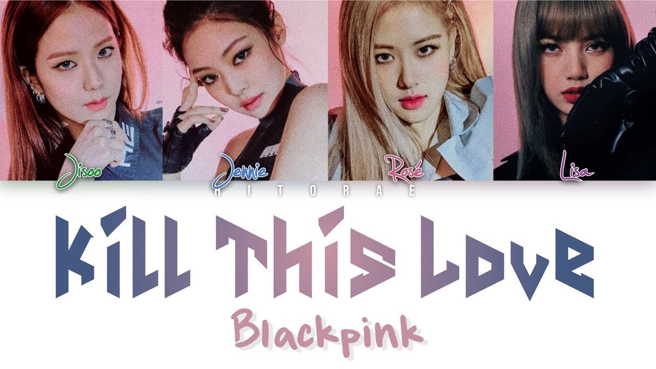 BLACKPINK – Kill This Love Color Coded Lyrics HAN/ROM/ENG