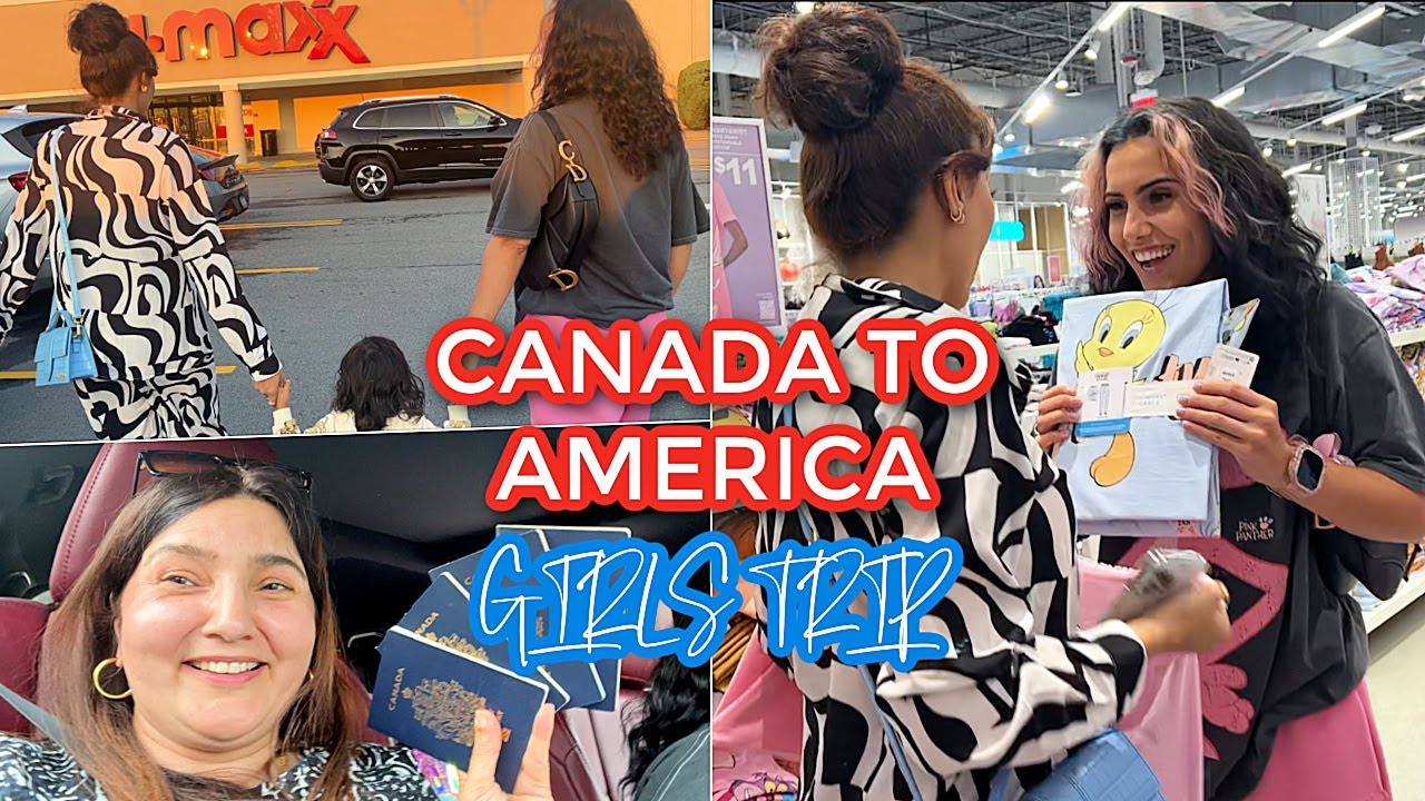 CANADA TO AMERICA GIRLS TRIP 🇨🇦-🇺🇸