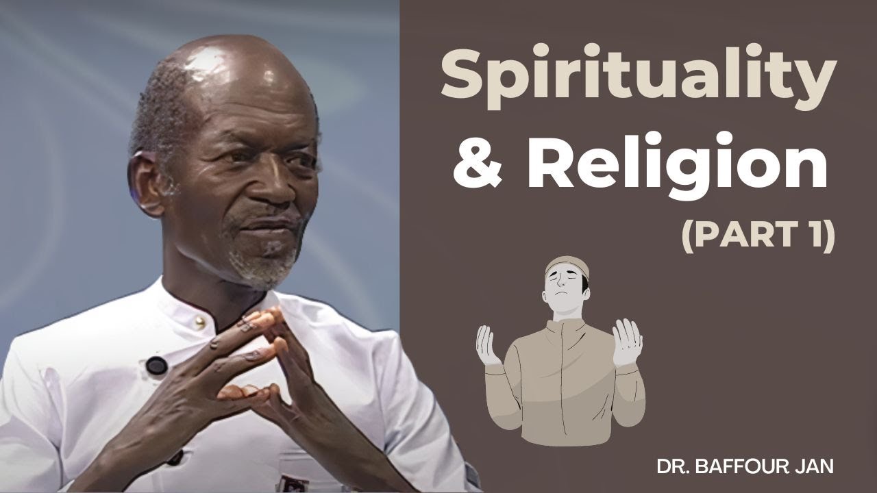 The Difference Between Spirituality and Religion (Part 1) | Dr. Baffour Jan
