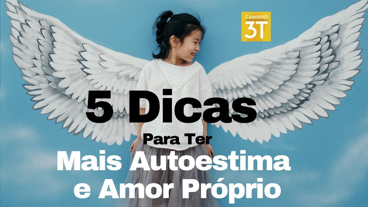 5 Dicas Para Ter Mais Autoestima e Amor Próprio