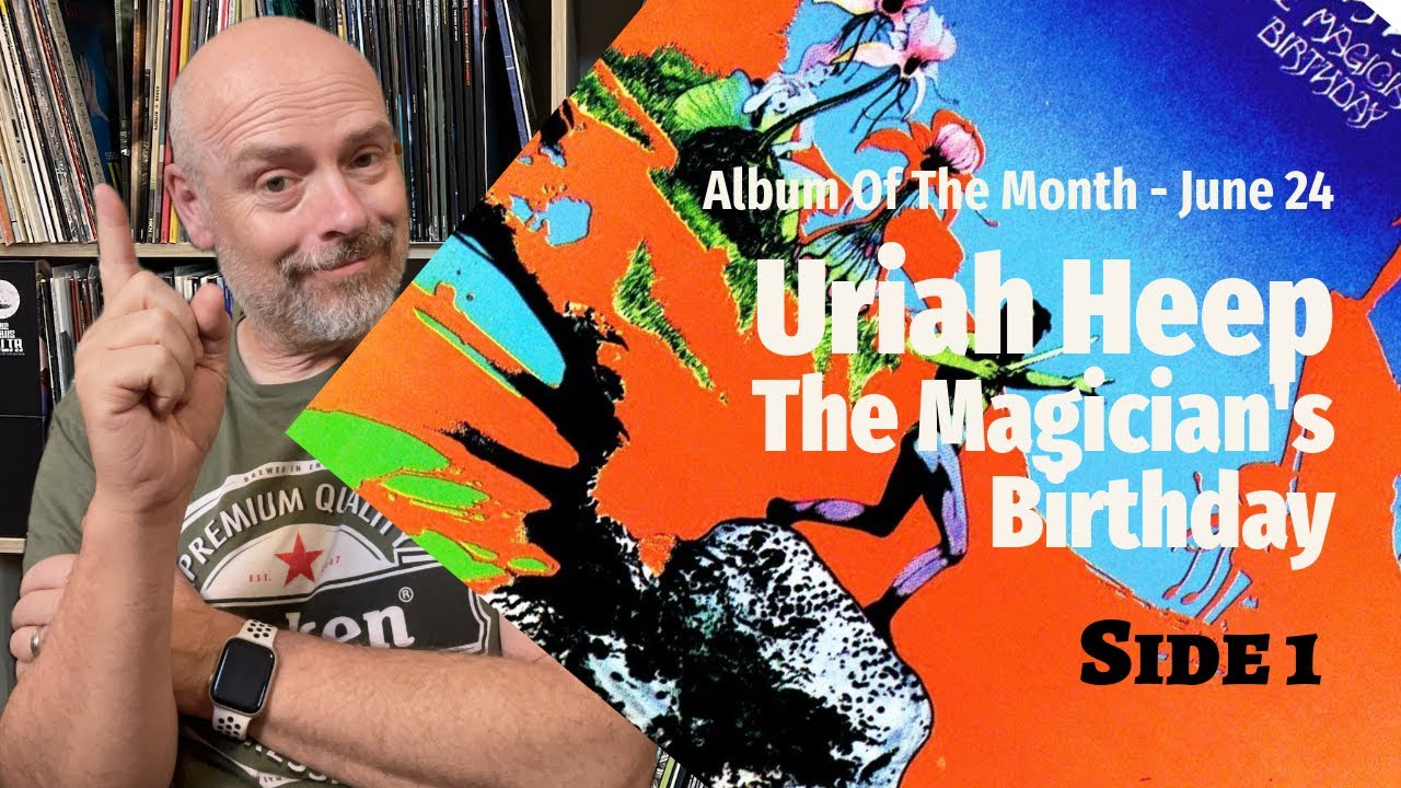 Listening to Uriah Heep: The Magician’s Birthday, Part 1