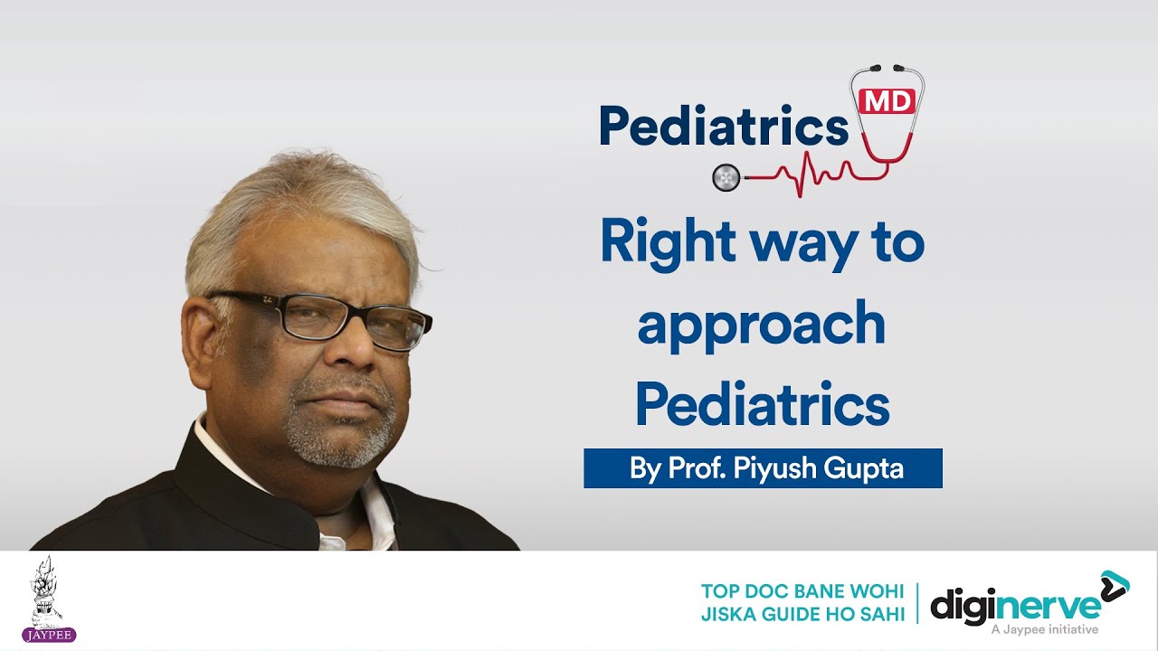 Right Way to Approach Pediatrics in PG by Prof. Piyush Gupta | For MD & DNB Students